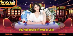 Dấu Hiệu Nhận Biết XO66 Bị Chặn