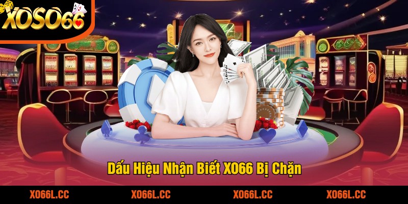 Dấu Hiệu Nhận Biết XO66 Bị Chặn