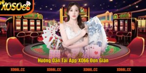 Hướng Dẫn Tải App XO66 Đơn Giản