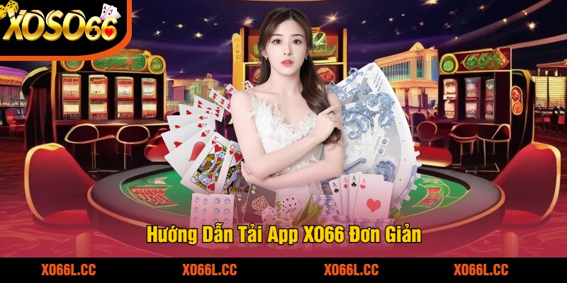 Hướng Dẫn Tải App XO66 Đơn Giản