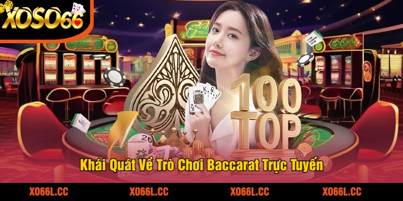 Khái Quát Về Trò Chơi Baccarat Trực Tuyến