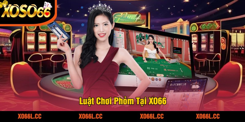 Luật Chơi Phỏm Tại XO66