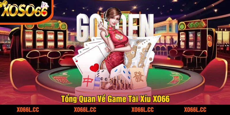 Tổng Quan Về Game Tài Xỉu XO66